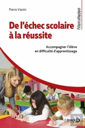 De L'Échec Scolaire À La Réussite : Accompagner L'Élève En Difficulté D'Apprentissage