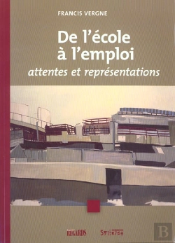 Bertrand.pt - De L'Ecole A L'Emploi ; Attentes Et Representations