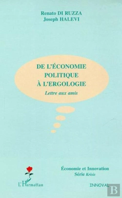Bertrand.pt - De L'Economie Politique A L'Ergologie ; Lettre Aux Amis