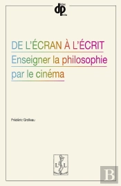 De L'Écran À L'Écrit : Enseigner La Philosophie Par Le Cinéma