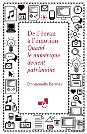 De L'Écran À L'Émotion : Quand Le Numérique Devient Patrimoine