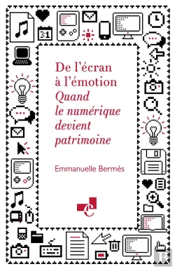 Bertrand.pt - De L'Écran À L'Émotion : Quand Le Numérique Devient Patrimoine