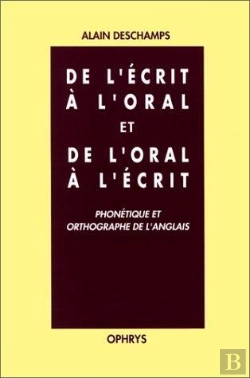 Bertrand.pt - De L'Écrit À L'Oral Et De L'Oral À L'Écrit ; Phonétique Et Orthographe De L'Anglais
