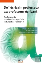 De L'Écrivain Professeur Au Professeur Écrivant : Quels Apports Pour La Didactique De La Lecture Et De L'Écriture ?