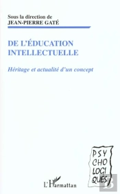 De L'Education Intellectuelle ; Heritage Et Actualite D'Un Concept