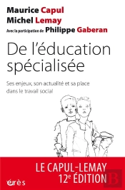 De L'Éducation Spécialisée ; Ses Enjeux, Son Actualité Et Sa Place Dans Le Travail Social (12e Édition)