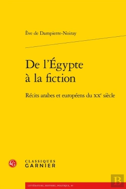 Bertrand.pt - De L'Egypte À La Fiction ; Récits Arabes Et Européens Du Xxe Siècle