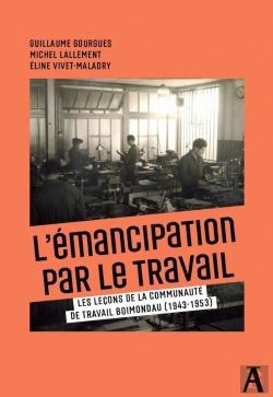 Bertrand.pt - De L'Émancipation Du Travail : Les Leçons De La Communauté De Travail Boimondeau (1943-1953)