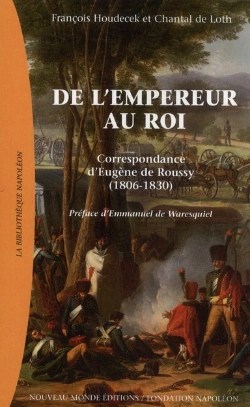 Bertrand.pt - De L'Empereur Au Roi ; Correspondance D'Eugène De Roussy 1806-1830