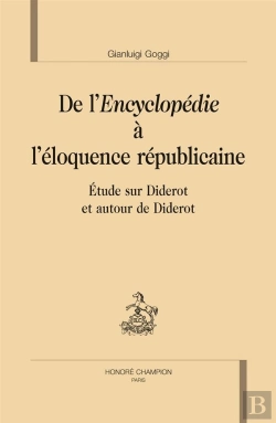Bertrand.pt - De L'Encyclopédie À L'Éloquence Républicaine ; Étude Sur Diderot Et Autour De Diderot