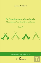 de l'enseignement à la recherche ; chroniques d'une faculté de médecine t.4
