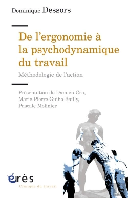 Bertrand.pt - De L'Ergonomie À La Psychodynamique Du Travail ; Méthodologie De L'Action