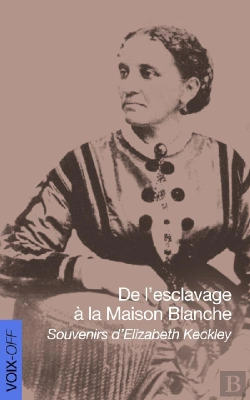 Bertrand.pt - De L'Esclavage À La Maison Blanche ; Souvenirs D'Elizabeth Keckley