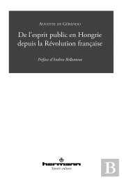 De L'Esprit Public En Hongrie Depuis La Révolution