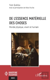 De L'Essence Matérielle Des Choses : Monde Physique, Vivant Et Humain