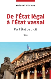 De L'Etat Légal À L'Etat Vassal : Par L'Etat De Droit  Essai