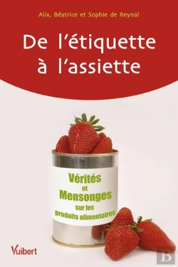 Bertrand.pt - De L'Étiquette À L'Assiette ; Vérités Et Mensonges