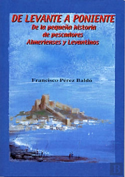 Bertrand.pt - De Levante A Poniente. De La Pequeña Historia De Pescadores Almerienses Y Levantinos