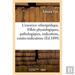 Bertrand.pt - De L'Exercice Velocipedique. Effets Physiologiques Et Pathologiques, Indications, Contre-Indications