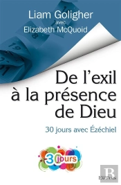 De L'Exil À La Présence De Dieu : 30 Jours Avec Ézéchiel