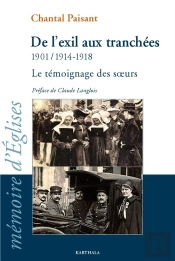 De L'Exil Aux Tranchées ; 1901 / 1914-1918 ; Le Témoignage Des Soeurs