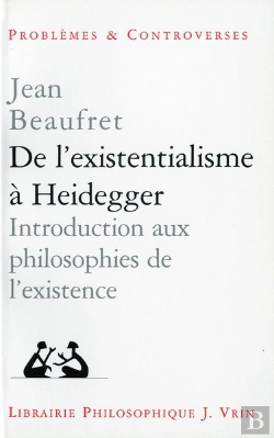 Bertrand.pt - De L'Existentialisme À Heidegger ; Introduction Aux Philosophies De L'Existence