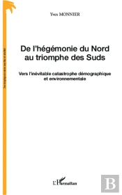 De L'Hégémonie Du Nord Au Triomphe Des Suds ; Vers L'Inévitable Catastrophe Démographique Et Environnementale