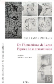 De L'Hermétisme De Lacan ; Figures De Sa Transmission