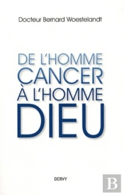 De L'Homme Cancer À L'Homme Dieu