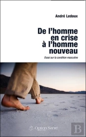 De L'Homme En Crise À L'Homme Nouveau ; Essai Sur La Condition Masculine