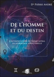 De L'Homme Et Du Destin - L'Interpretation Du Theme Astral En Astrologie Structurelle