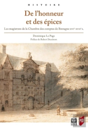 De L'Honneur Et Des Épices ; Les Magistrats De La Chambre Des Comptes De Bretagne, Xvie-Xviie Siècles