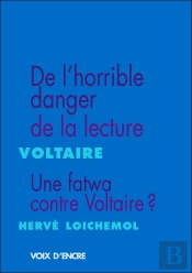 De L'Horrible Danger De La Lecture ; Une Fatwa Contre Voltaire