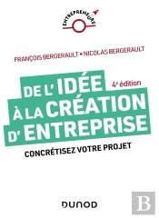 De L'Idée À La Création D'Entreprise : Concrétisez Votre Projet (4e Édition)