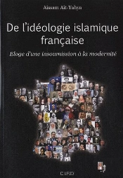 De L'Idéologie Islamique Française : Éloge D'Une Insoumission À La Modernité