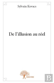 De L'Illusion Au Reel