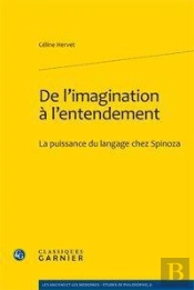 De L'Imagination À L'Entendement ; La Puissance Du Langage Chez Spinoza