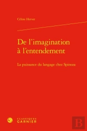 De L'Imagination À L'Entendement : La Puissance Du Langage Chez Spinoza