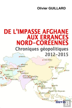 Bertrand.pt - De L'Impasse Afghane Aux Errances Nord-Coreennes - Chroniques Geopolitiques 2012-2015