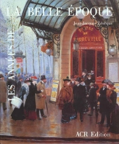 De L'Impressionnisme A L'Art Moderne ; La Belle Epoque
