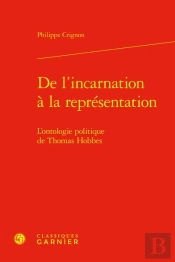 De L'Incarnation À La Représentation : L'Ontologie Politique De Thomas Hobbes