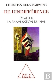 De L'Indifférence : Essai Sur La Banalisation Du Bien Et Du Mal
