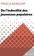 De L'Indocilité Des Jeunesses Populaires : Apprenti E S Et Élèves De Lycées Professionnels