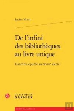 Bertrand.pt - De L'Infini Des Bibliothèques Au Livre Unique ; L'Archive Épurée Au Xviiie Siècle