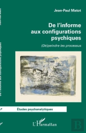 De L'Informe Aux Configurations Psychiques : (De)Peindre Les Processus
