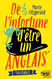 De L'Infortune D'Être Un Anglais En France