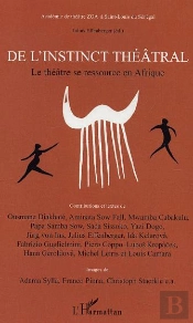 De L'Instinct Theatral ; Le Theatre Se Ressource En Afrique