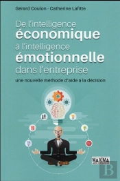 De L'Intelligence Economique A L'Intelligence Emotionnelle : Une Nouvelle Methode D'Aide A La Decisi