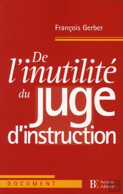 Bertrand.pt - De L'Inutilité Du Juge D'Instruction