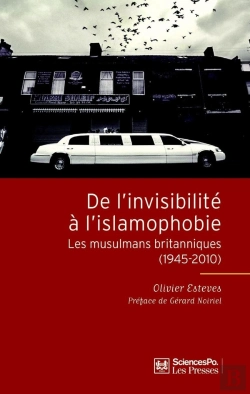 Bertrand.pt - De L'Invisibilité À L'Islamophobie ; Les Musulmans Britanniques (1945-2010)